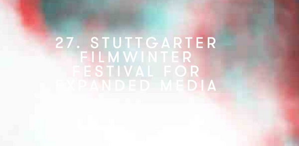 Stuttgarter Filmwinter: Festival for Expanded Media@Stuttgart, Germany, Jan. 2014